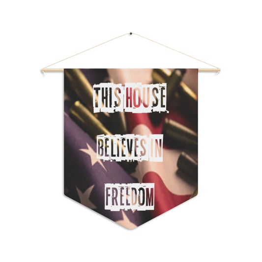 This house believes in Freedom Pennant