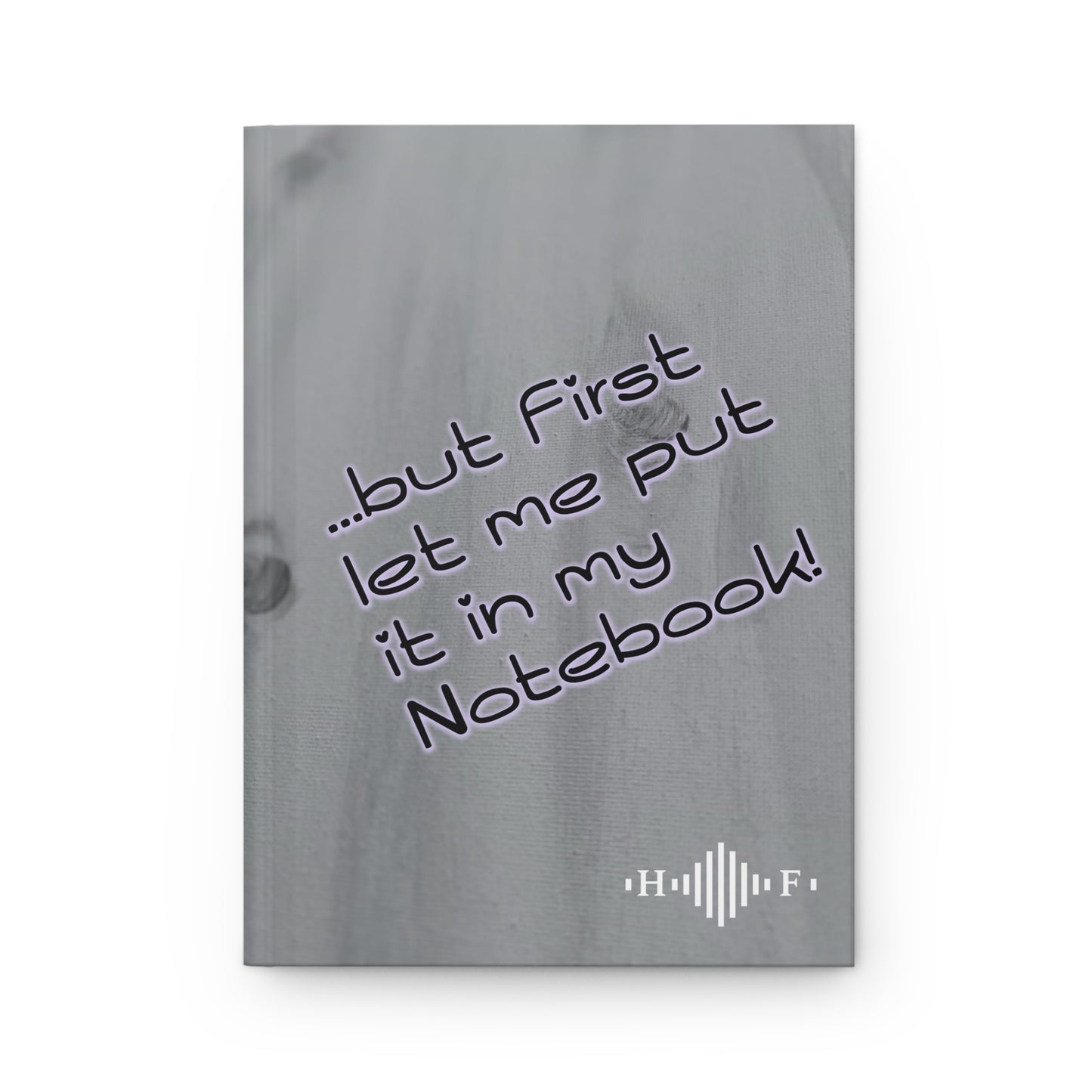 But first! - Hardcover Journal Matte